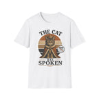 The Cat Has Spoken T-SHIRT