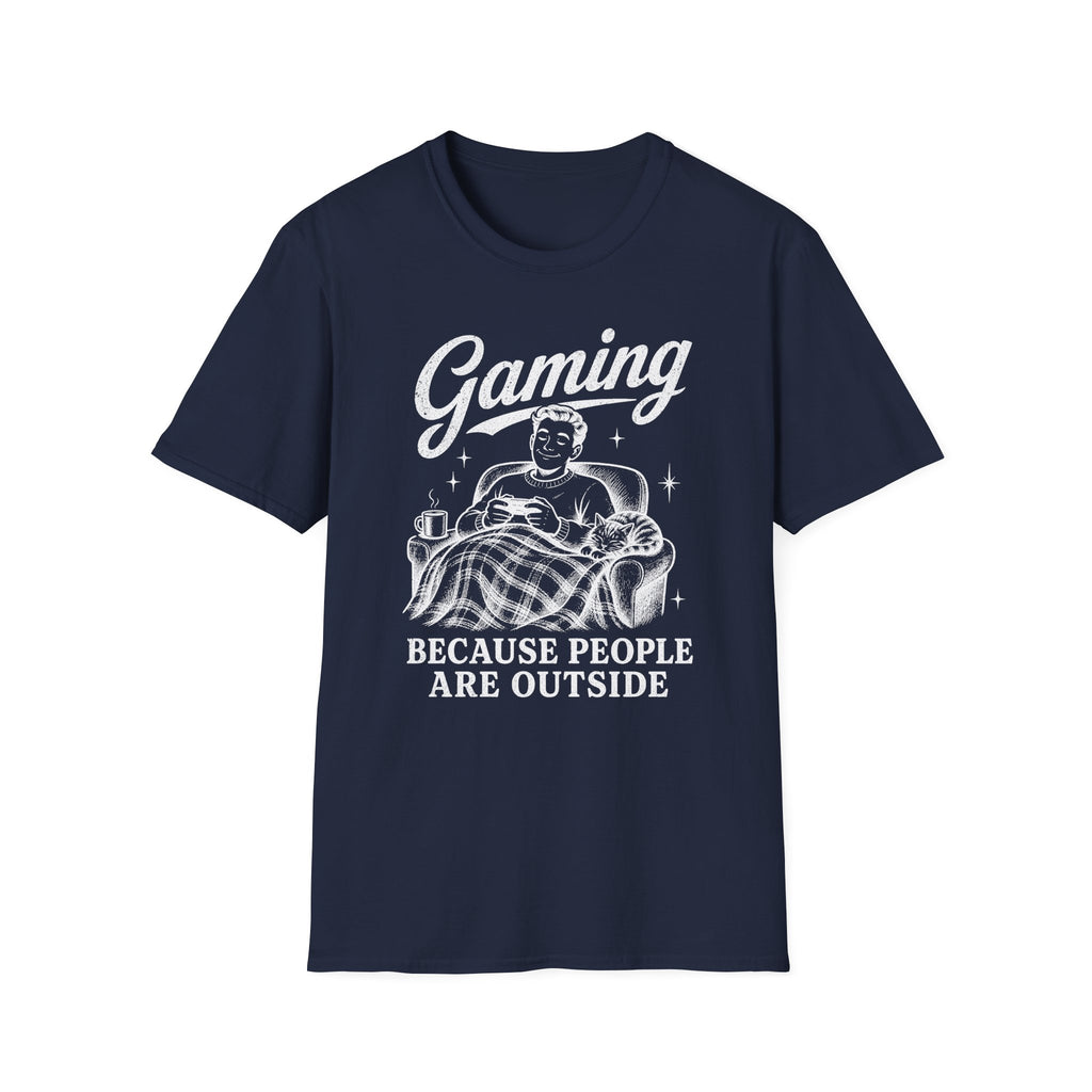 Gaming Because People Are Outside T-SHIRT