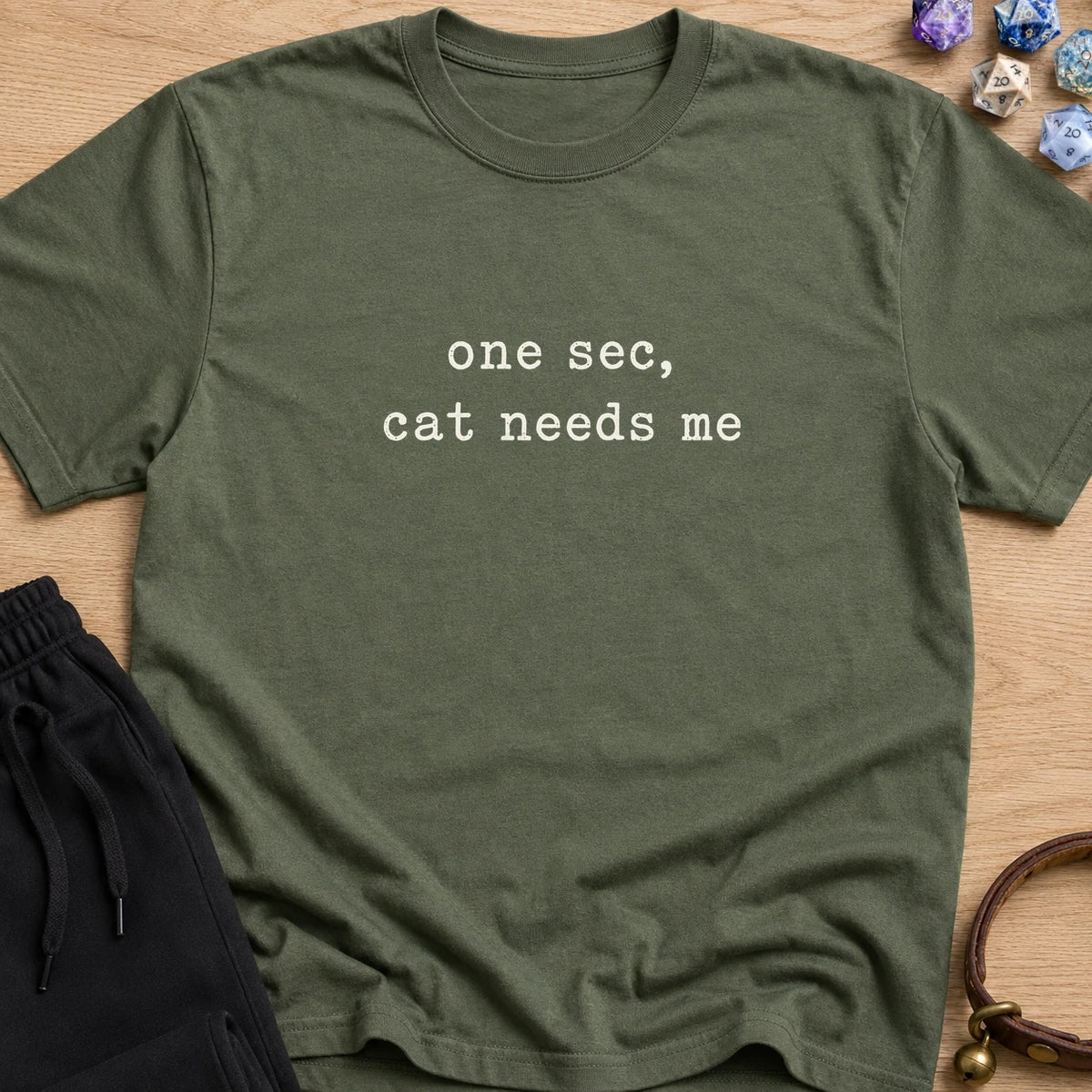 One Sec Cat Needs Me T-SHIRT